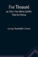 Five Thousand an Hour How Johnny Gamble Won the Heiress