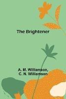 The Brightener - A M Williamson,C N Williamson - cover