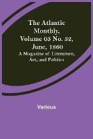 The Atlantic Monthly, Volume 05 No. 32, June, 1860; A Magazine of Literature, Art, and Politics - Various - cover