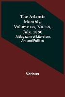 The Atlantic Monthly, Volume 06, No. 33, July, 1860; A Magazine of Literature, Art, and Politics - Various - cover