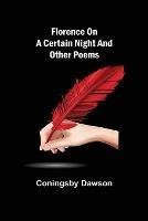 Florence On A Certain Night And Other Poems - Coningsby Dawson - cover