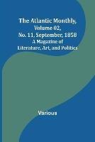 The Atlantic Monthly, Volume 02, No. 11, September, 1858; A Magazine of Literature, Art, and Politics - Various - cover