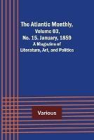 The Atlantic Monthly, Volume 03, No. 15, January, 1859; A Magazine of Literature, Art, and Politics - Various - cover