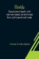 Florida: Past and present together with notes from Sunland, on the Manatee River, Gulf Coast of South Florida - Samuel Curtis Upham - cover