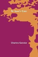 At Love's Cost - Charles Garvice - cover
