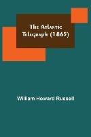 The Atlantic Telegraph (1865) - William Howard Russell - cover