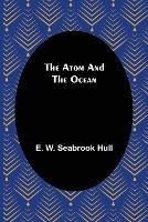 The Atom and the Ocean - E W Seabrook Hull - cover
