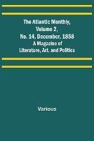 The Atlantic Monthly, Volume 2, No. 14, December, 1858; A Magazine of Literature, Art, and Politics - Various - cover