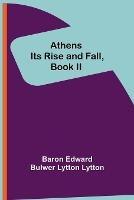 Athens: Its Rise and Fall, Book II