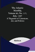 The Atlantic Monthly, Volume 20, No. 117, July, 1867; A Magazine of Literature, Art, and Politics - Various - cover