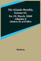 The Atlantic Monthly, Volume 05, No. 29, March, 1860; A Magazine of Literature, Art, and Politics - Various - cover
