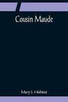 Cousin Maude - Mary J Holmes - cover