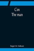 Cox; The man - Roger W Babson - cover