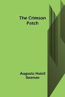 The Crimson Patch - Augusta Huiell Seaman - cover