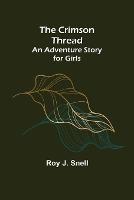 The Crimson Thread; An Adventure Story for Girls - Roy J Snell - cover