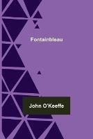 Fontainbleau - John O'Keeffe - cover