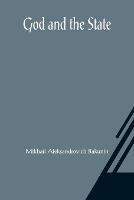 God and the State - Mikhail Aleksandrovich Bakunin - cover