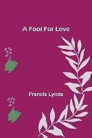 A Fool For Love - Francis Lynde - cover