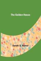 The Golden House - Sarah S Baker - cover