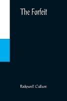 The Forfeit - Ridgwell Cullum - cover