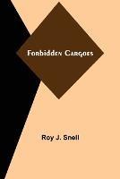 Forbidden Cargoes - Roy J Snell - cover