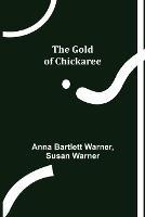 The Gold of Chickaree - Anna Bartlett Warner - cover