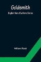 Goldsmith; English Men of Letters Series - William Black - cover