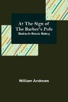 At the Sign of the Barber's Pole: Studies In Hirsute History