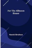 For the Allinson Honor - Harold Bindloss - cover