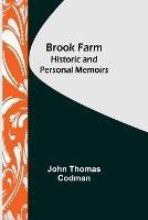 Brook Farm: Historic and Personal Memoirs - John Thomas Codman - cover