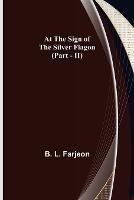 At the Sign of the Silver Flagon (Part - II) - B L Farjeon - cover