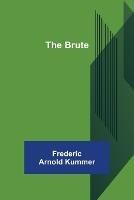 The Brute - Frederic Arnold Kummer - cover