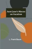 Aunt Jane's Nieces on Vacation - L Frank Baum - cover