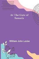 At the Gate of Samaria - William John Locke - cover