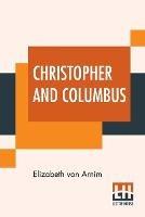 Christopher And Columbus - Elizabeth Von Arnim - cover