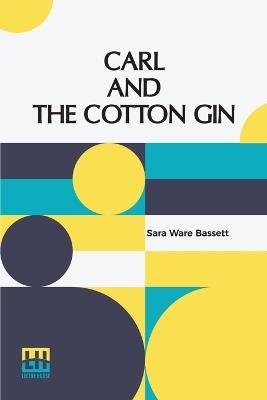 Carl And The Cotton Gin - Sara Ware Bassett - cover