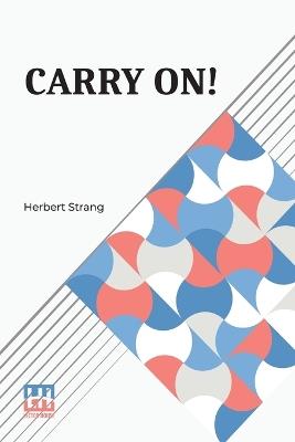 Carry On!: A Story Of The Fight For Bagdad - Herbert Strang - cover