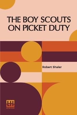 The Boy Scouts On Picket Duty - Robert Shaler - cover