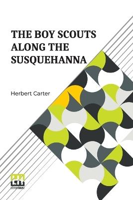 The Boy Scouts Along The Susquehanna - Herbert Carter - cover