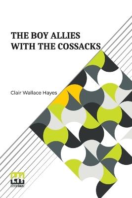 The Boy Allies With The Cossacks - Clair Wallace Hayes - cover