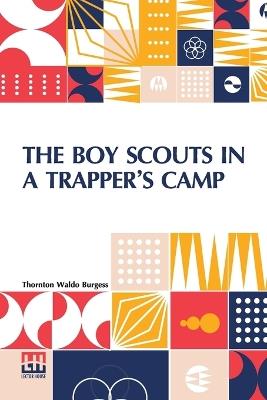 The Boy Scouts In A Trapper’S Camp - Thornton Waldo Burgess - cover