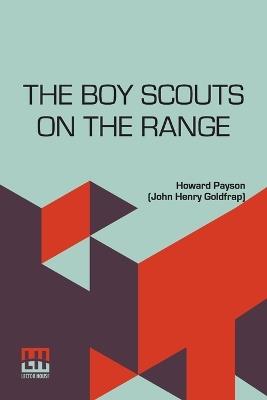 The Boy Scouts On The Range - Howard Payson (John Henry Goldfrap) - cover