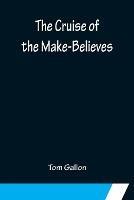 The Cruise of the Make-Believes - Tom Gallon - cover