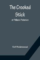The Crooked Stick; or Pollies's Probation - Rolf Boldrewood - cover