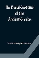 The Burial Customs of the Ancient Greeks - Frank Pierrepont Graves - cover
