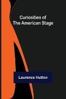 Curiosities of the American Stage - Laurence Hutton - cover