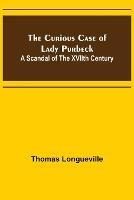 The Curious Case of Lady Purbeck: A Scandal of the XVIIth Century
