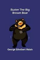 Buster the Big Brown Bear - George Ethelbert Walsh - cover