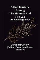 A Half Century Among the Siamese and the Lao: An Autobiography - Daniel McGilvary - cover