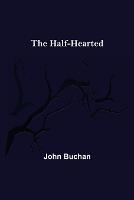 The Half-Hearted - John Buchan - cover
